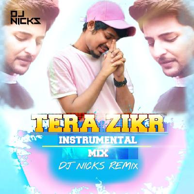 TERA ZIKR ( INSTRUMENTAL MIX ) - DJ NICKS REMIX